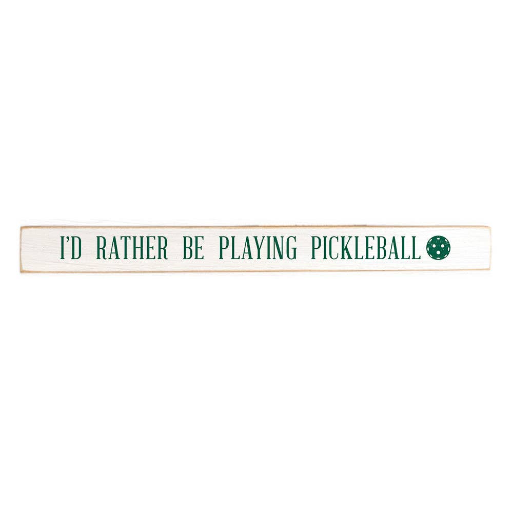 Rather Be Playing Pickleball Skinny Sign | Pickleball Decor